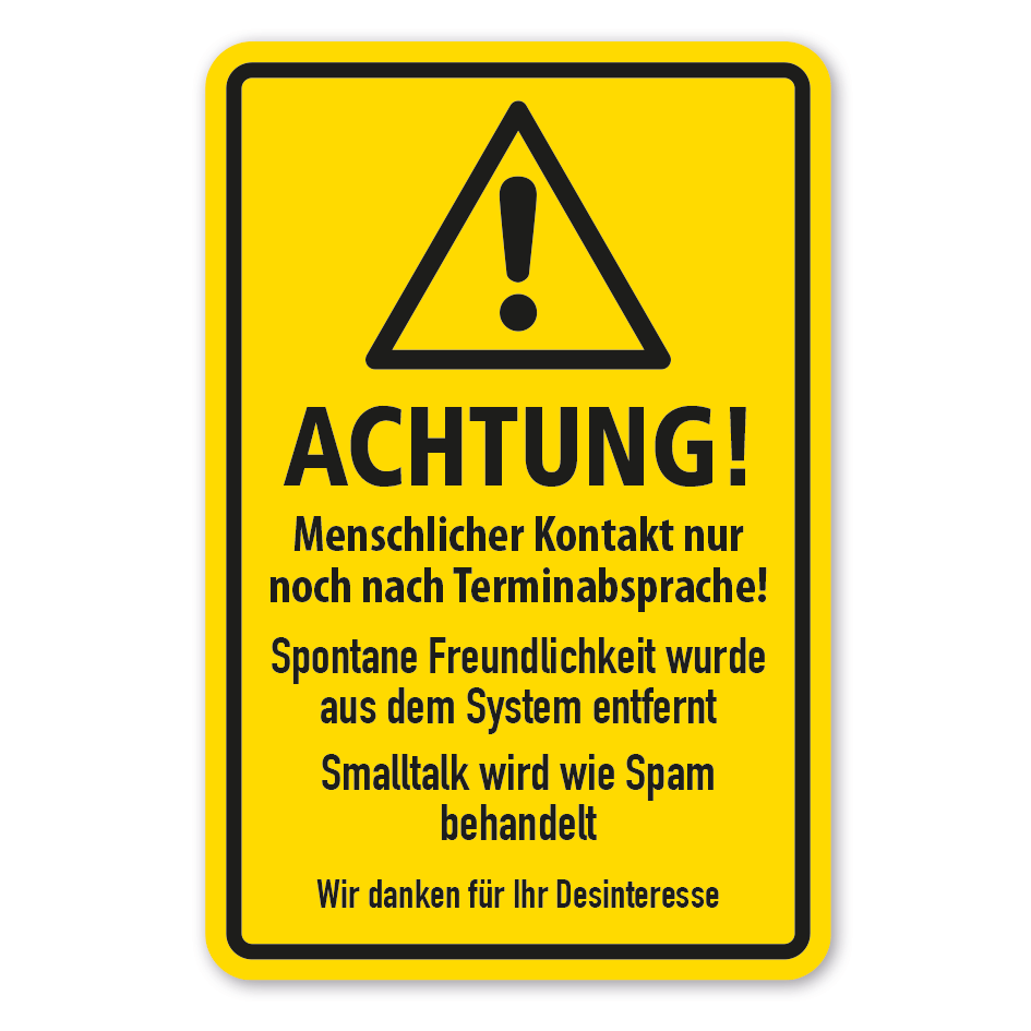 Fun-Schild Achtung! Menschlicher Kontakt nur noch nach Terminabsprache