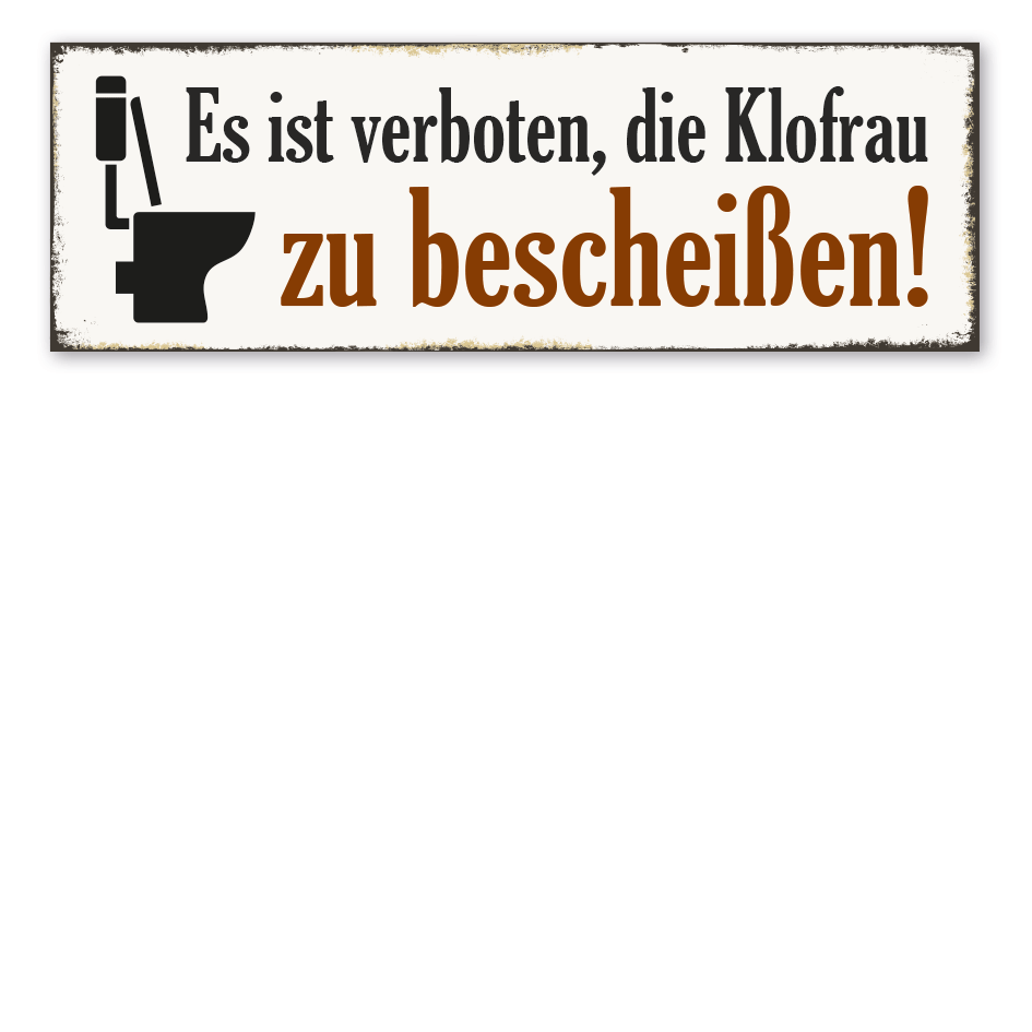 Retroschild Es ist verboten, die Klofrau zu bescheißen