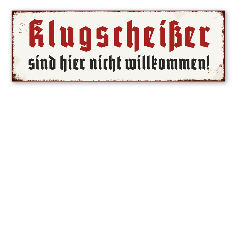 Retro Schild Klugscheißer sind hier nicht willkommen
