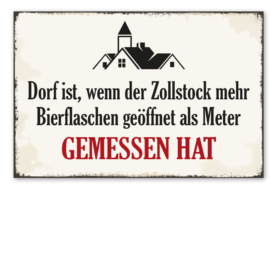 Retro Schild Dorf ist, wenn der Zollstock mehr Bierflaschen geöffnet als Meter gemessen hat – Dorfschild