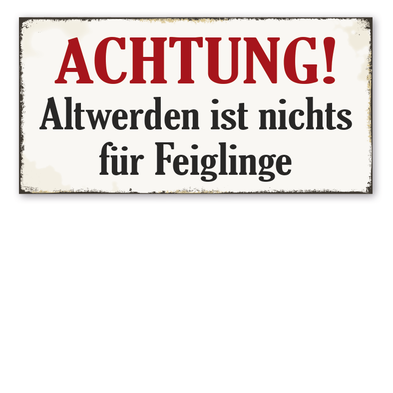 Retro Schild Achtung! Altwerden ist nichts für Feiglinge