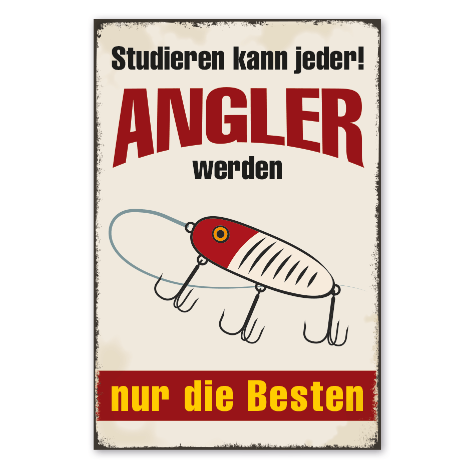 Retro Schild Studieren kann jeder - Angler werden nur die Besten