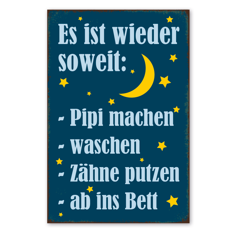 Retro Schild Es ist wieder soweit - Pipi machen - waschen - Zähne putzen - ab ins Bett