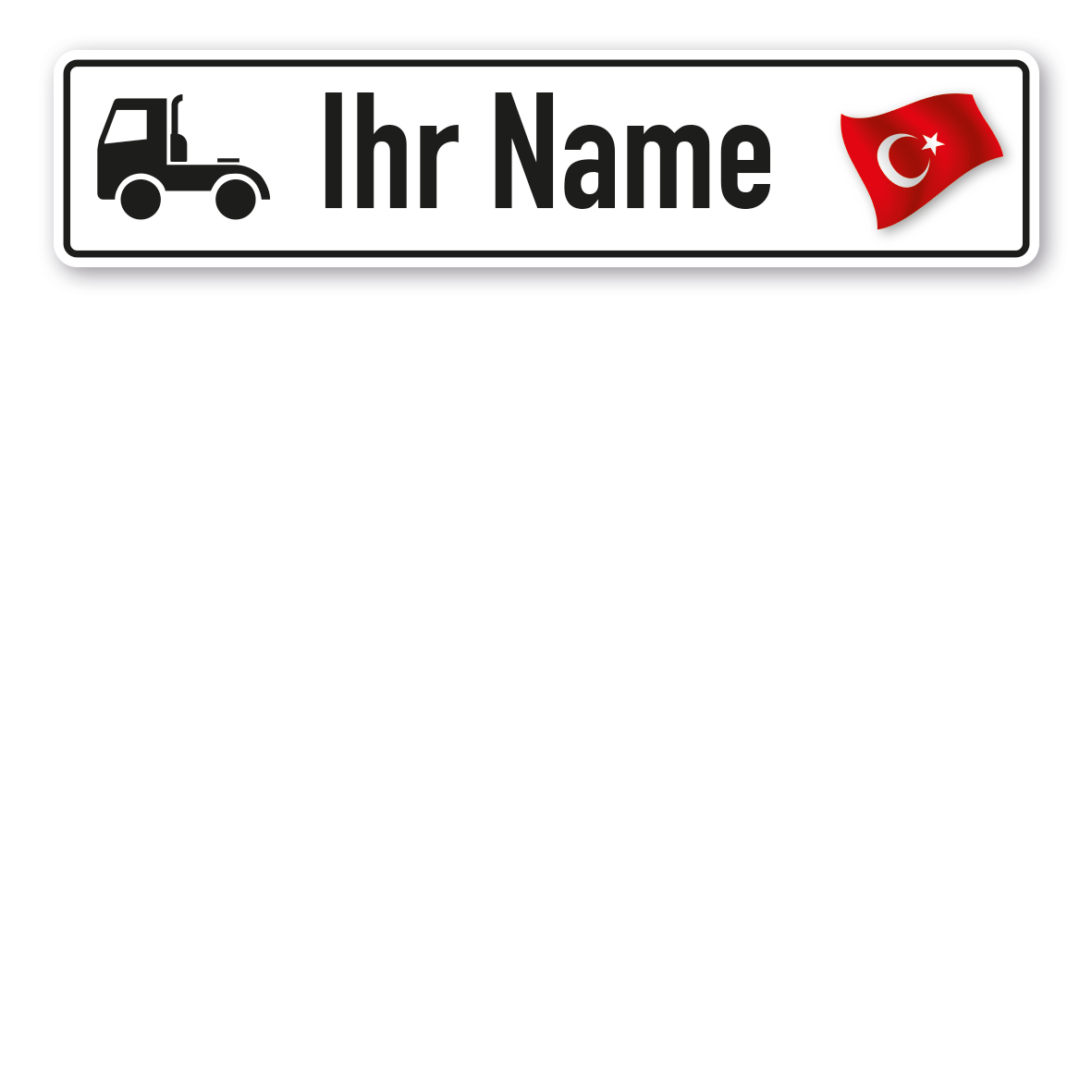 Truck / LKW - Schild mit Wunschtext und Landesflagge - Türkei