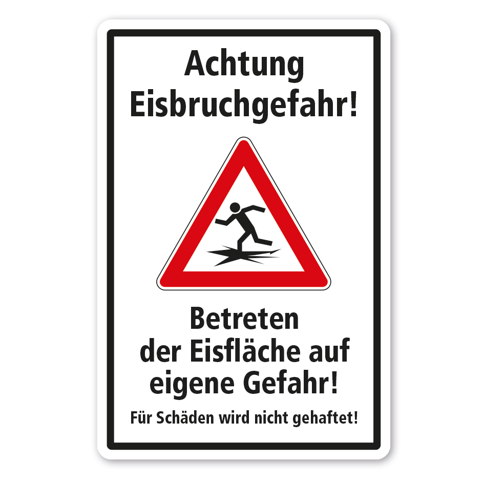 Hinweisschild Achtung Eisbruchgefahr - Betreten der Eisfläche auf eigene Gefahr - Für Schäden wird nicht gehaftet