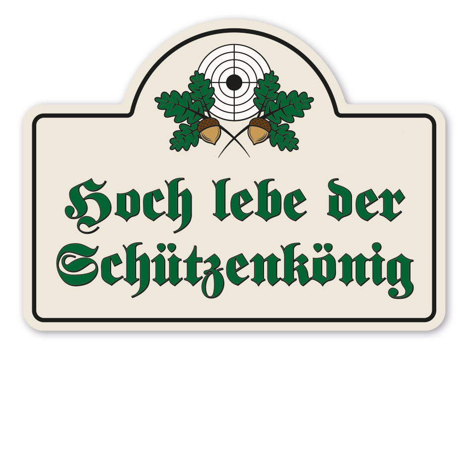 Hinweisschild Hoch lebe der Schützenkönig