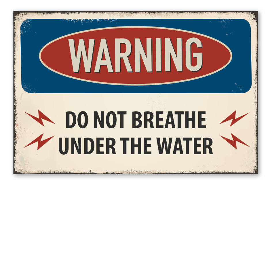 Retro Schild Warning - Do not breathe under the water