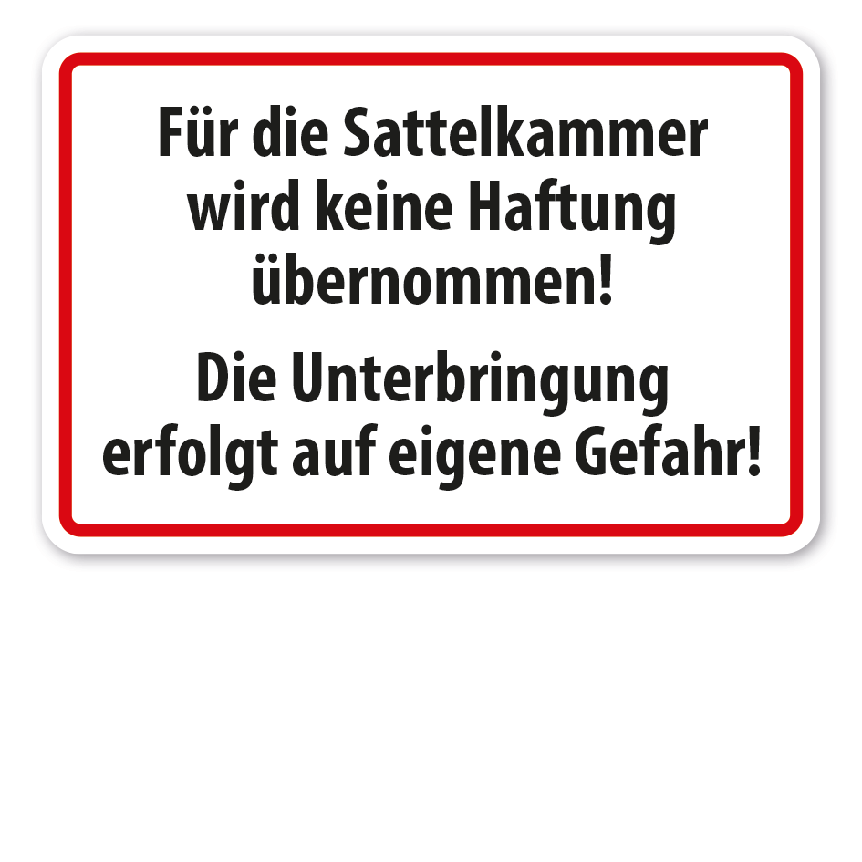 Schild Für die Sattelkammer wird keine Haftung übernommen - Die Unterbringung erfolgt auf eigene Gefahr