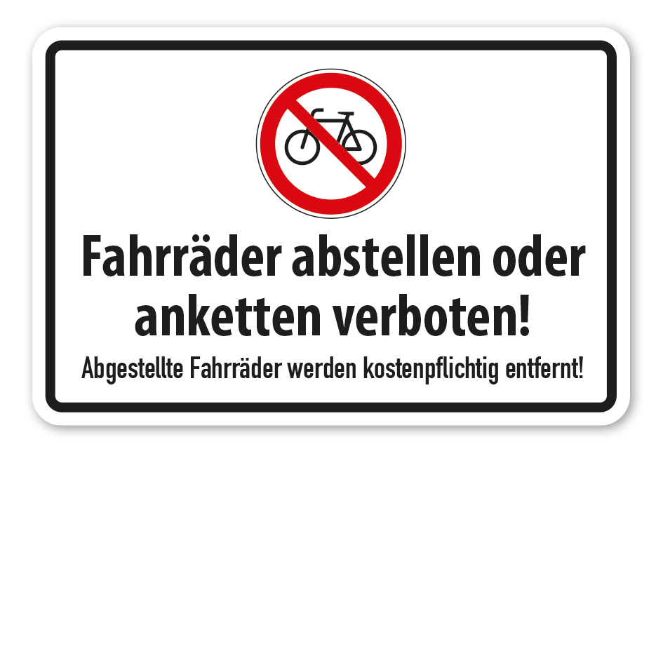 Verbotsschild Fahrräder abstellen oder anketten verboten - Abgestellte Fahrräder werden kostenpflichtig entfernt
