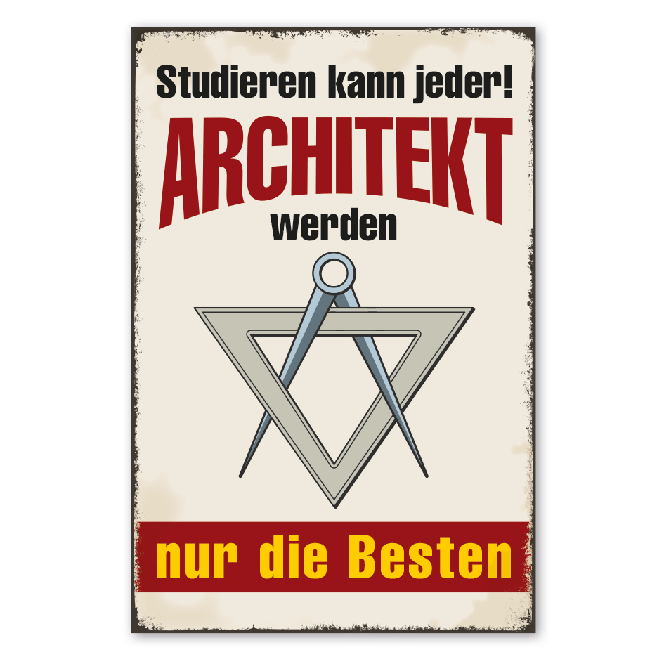 Retro Schild Studieren kann jeder - Architekt werden nur die Besten