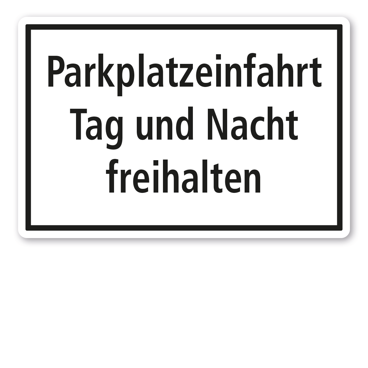 Textschild Parkplatzeinfahrt Tag und Nacht freihalten
