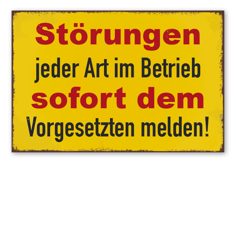 Retroschild Störungen jeder Art im Betrieb sofort dem Vorgesetzten melden