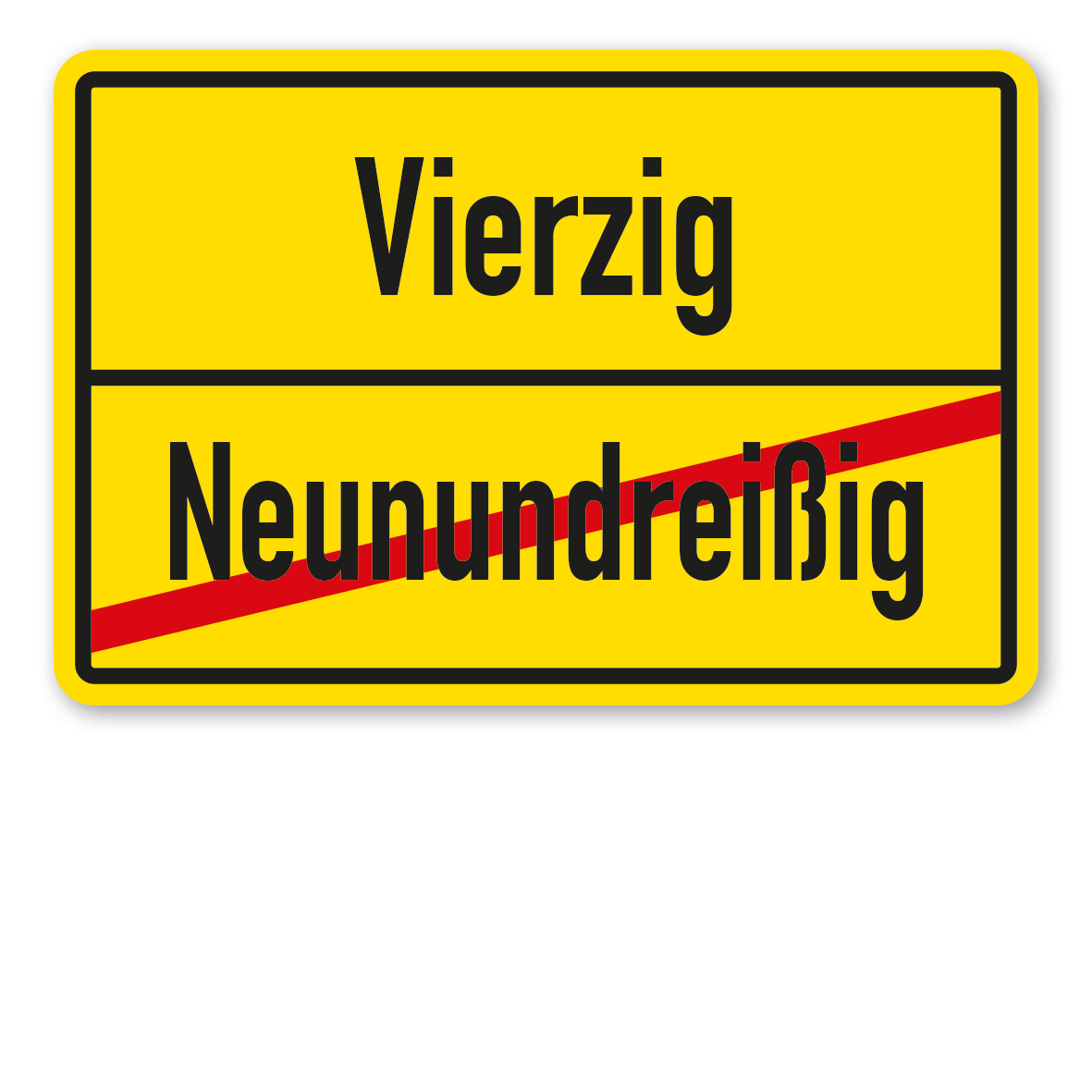 Geburtstagsschild / Ortsschild – Neununddreißig - Vierzig