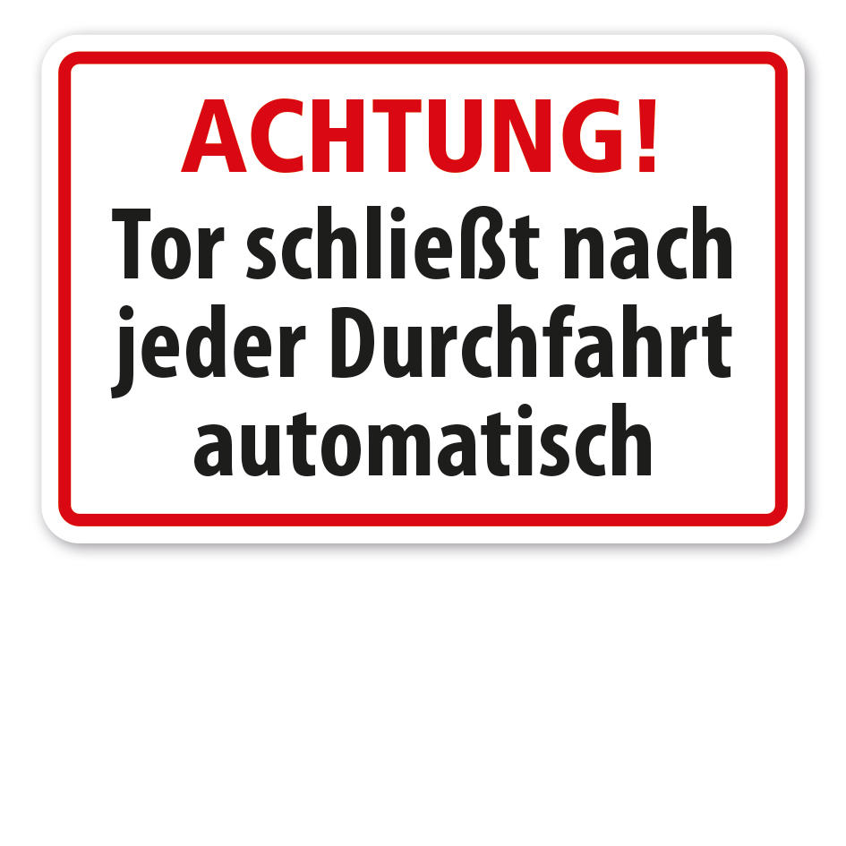 Warnschild Achtung - Tor schließt nach jeder Durchfahrt automatisch