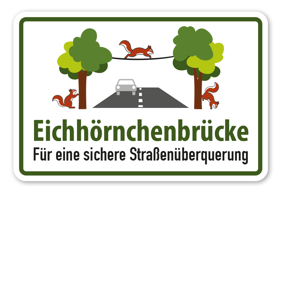 Hinweisschild Eichhörnchenbrücke - Für eine sichere Straßenüberquerung