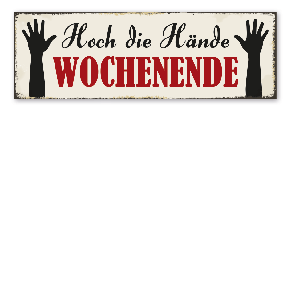 Retroschild Hoch die Hände - Wochenende