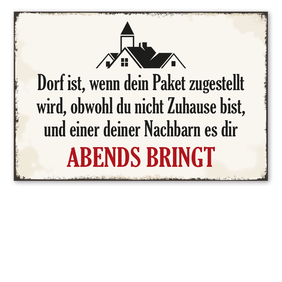 Retro Schild Dorf ist, wenn dein Paket zugestellt wird, obwohl du nicht Zuhause bist, und einer deiner Nachbarn es dir abends bringt  – Dorfschild