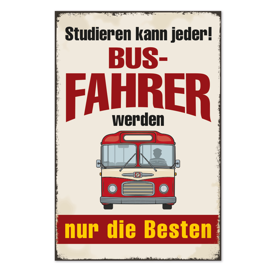 Retro Schild Studieren kann jeder - Busfahrer werden nur die Besten