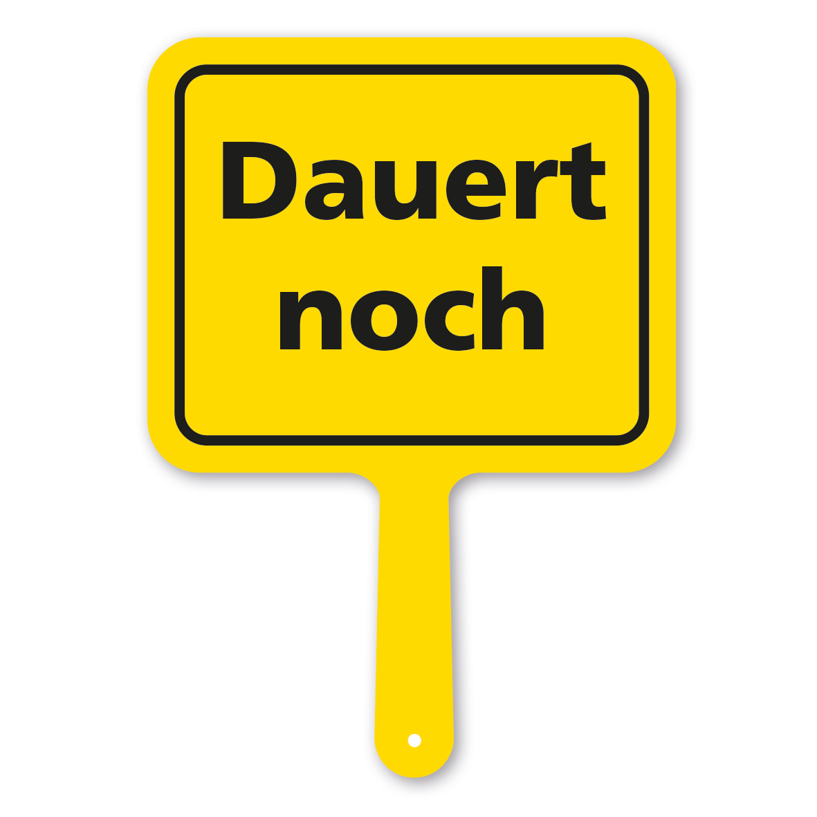 Originelles Formschild – Dauert noch – Textschild