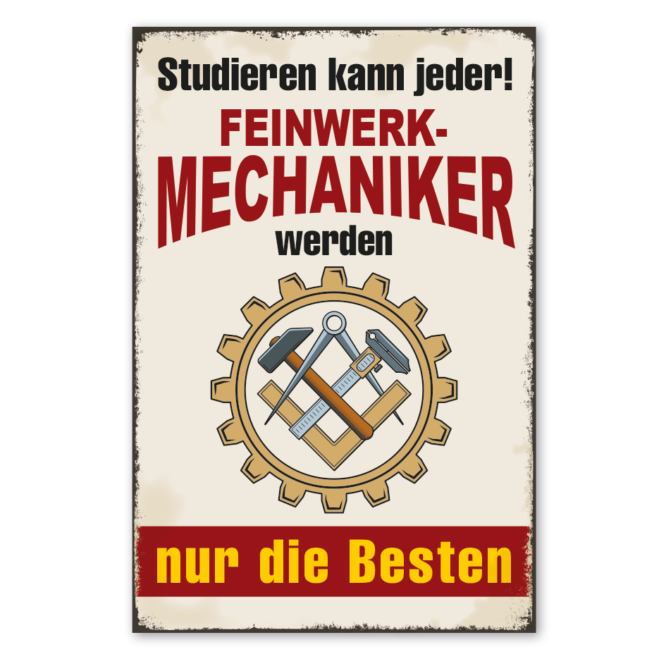 Retro Schild Studieren kann jeder - Feinwerkmechaniker werden nur die Besten