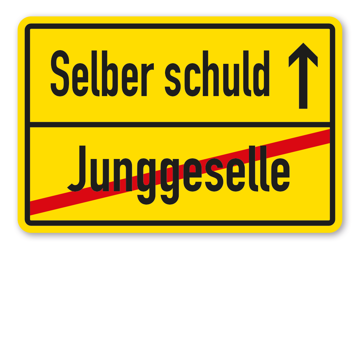 Hochzeitsschild Ortsschild mit einem Pfeil – Junggeselle - Selber schuld