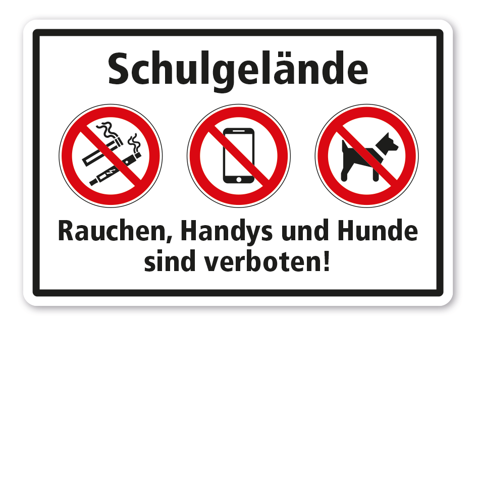 Verbotsschild Schulgelände - Rauchen, Handys und Hunde sind verboten