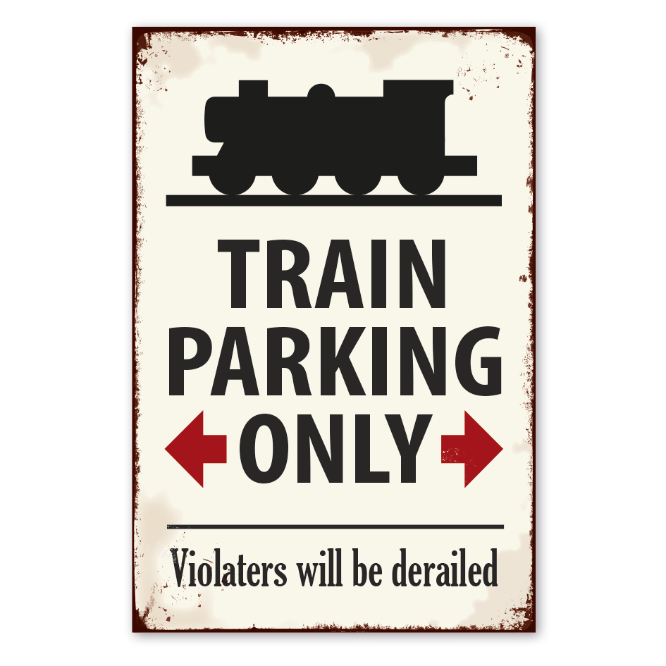 Retroschild Train parking only - Violaters will be derailed