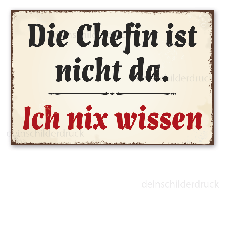 Retro Schild Die Chefin ist nicht da - Ich nix wissen