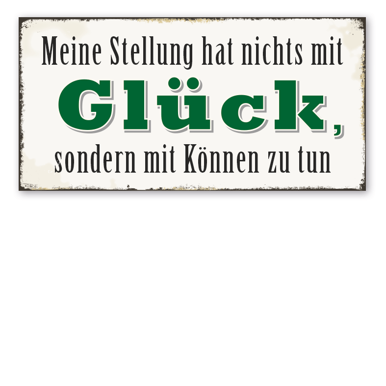 Retroschild Meine Stellung hat nichts mit Glück, sondern mit Können zu tun