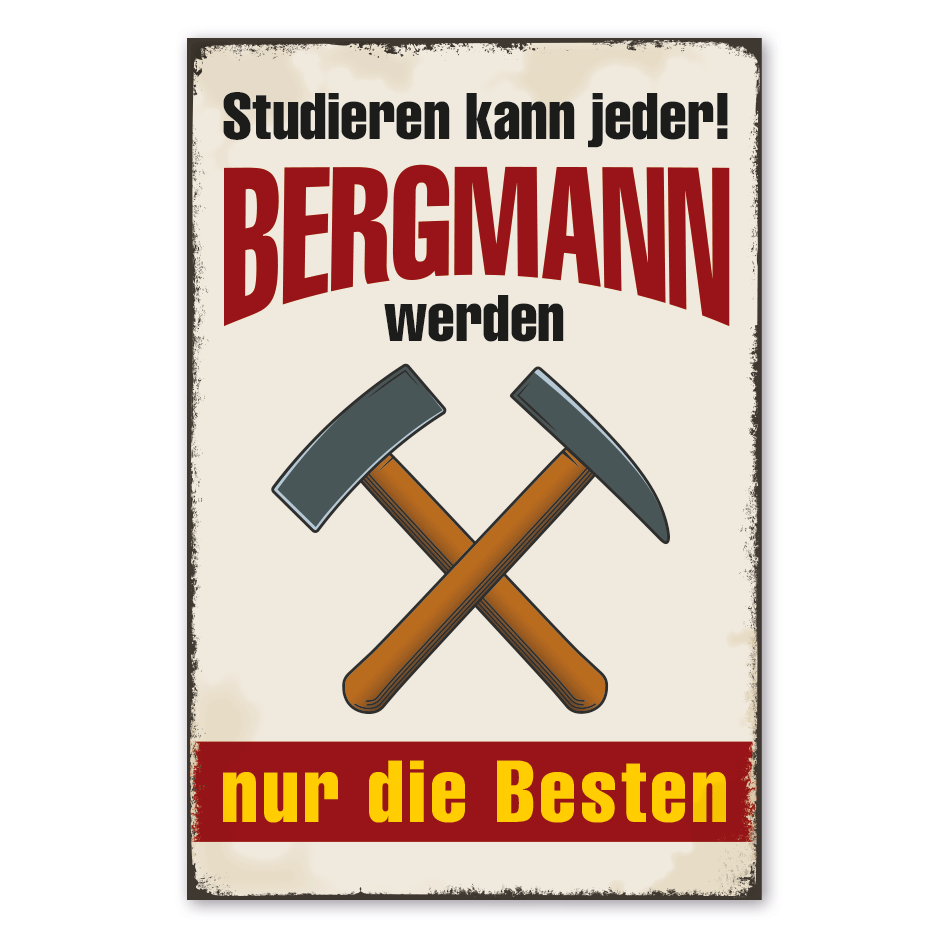 Retro Schild Studieren kann jeder - Bergmann werden nur die Besten