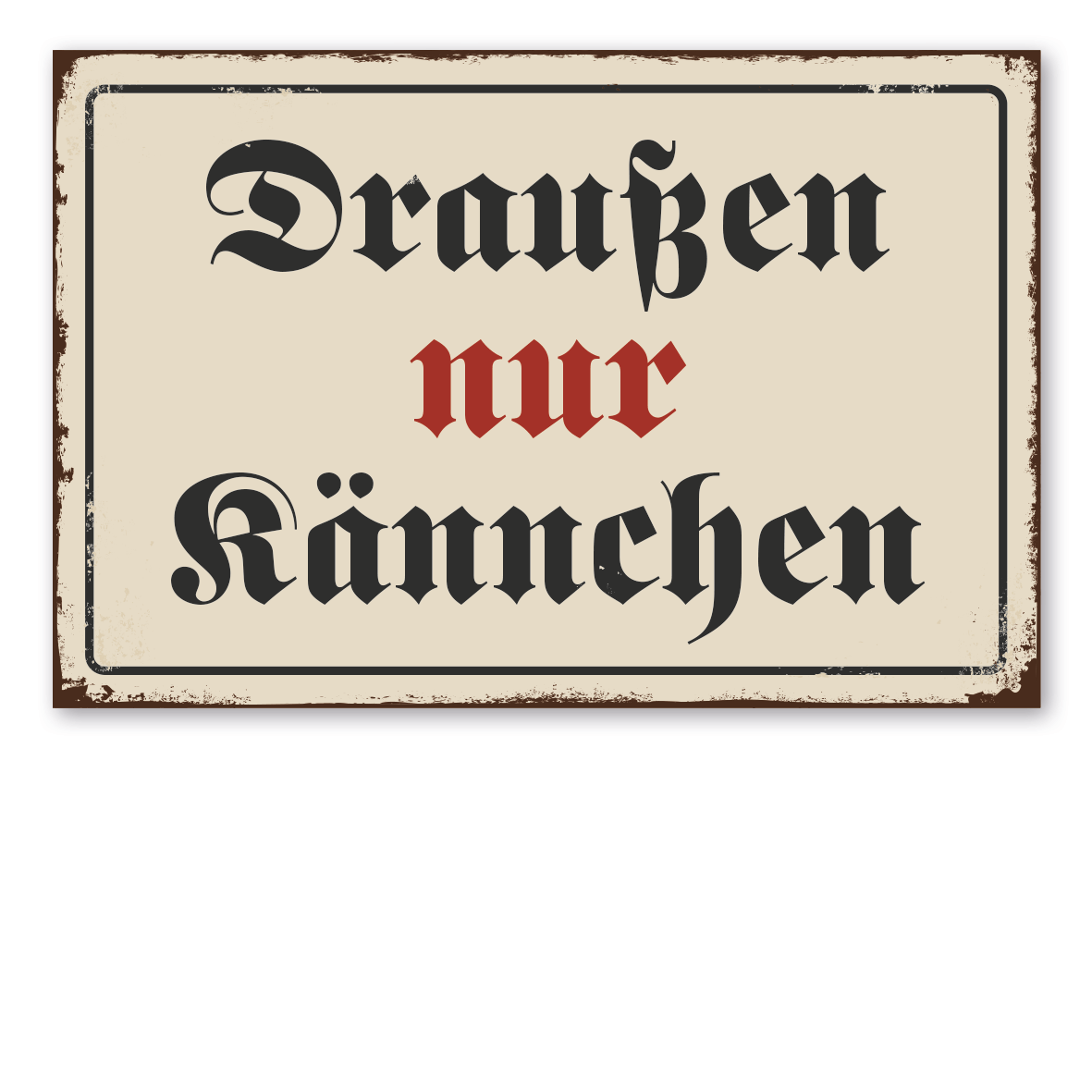 Retroschild / Vintage-Schild Draußen nur Kännchen