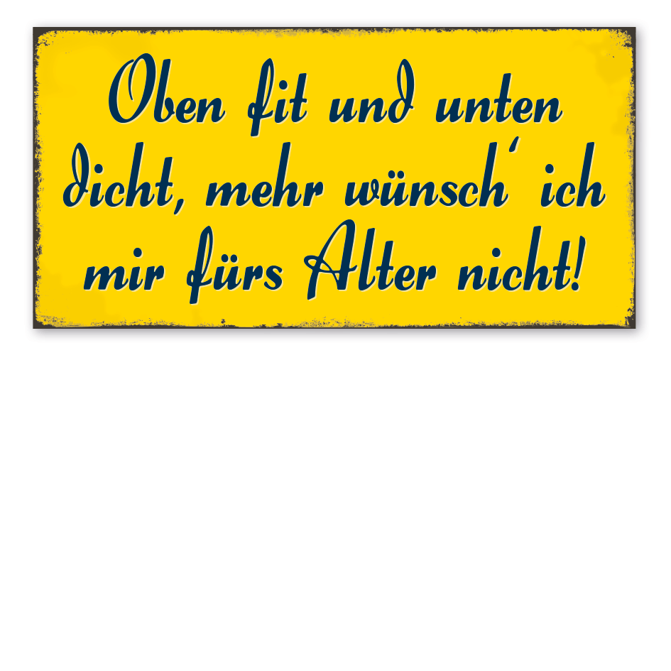 Retroschild Oben fit und unten dicht, mehr wünsch' ich mir fürs Alter nicht