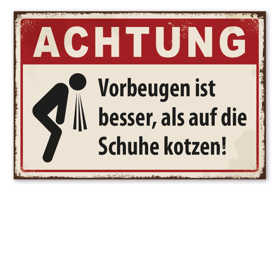 Retro Schild Achtung - Vorbeugen ist besser, als auf die Schuhe kotzen