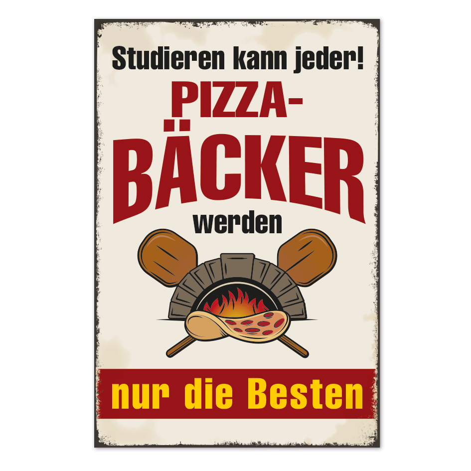 Retro Schild Studieren kann jeder - Pizza-Bäcker werden nur die Besten