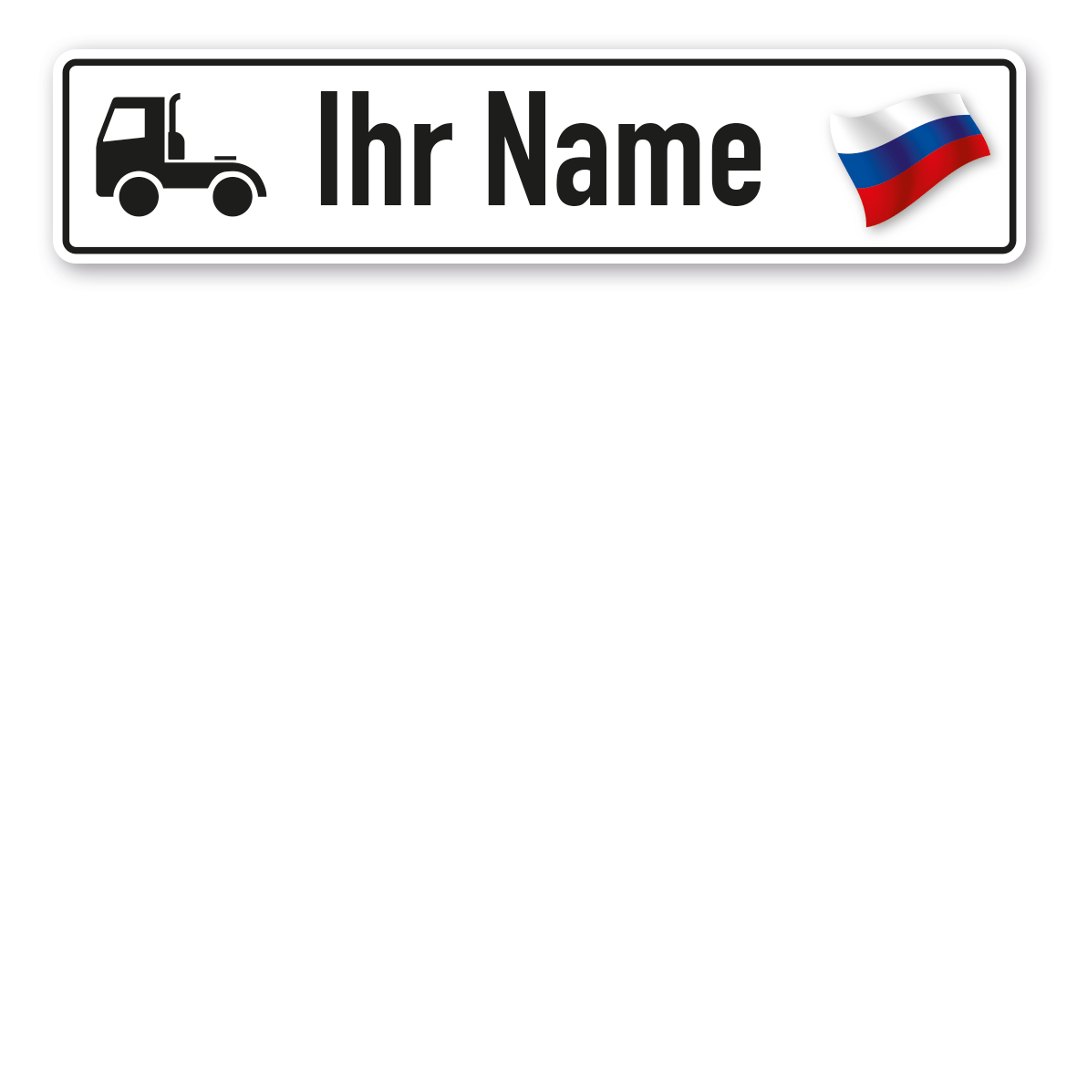 Truck / LKW - Schild mit Wunschtext und Landesflagge - Russland