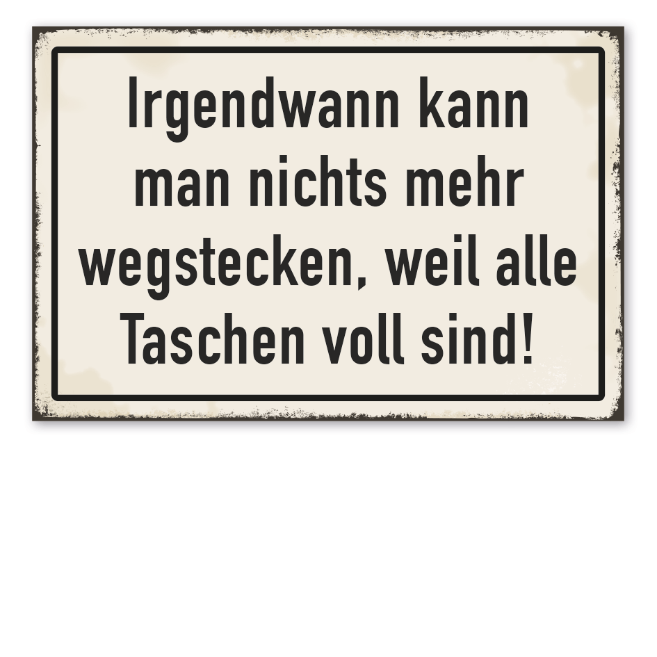 Retro Schild Irgendwann kann man nichts mehr wegstecken, weil alle Taschen voll sind