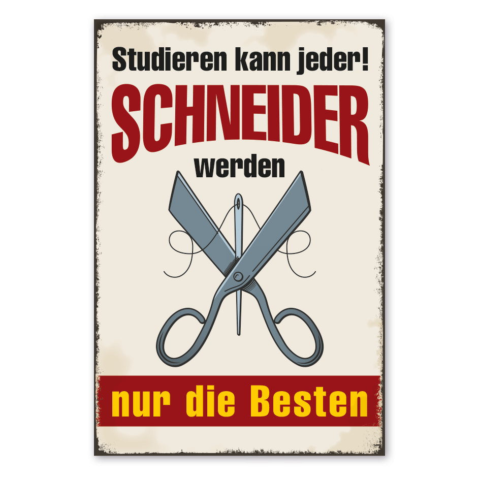 Retro Schild Studieren kann jeder - Schneider werden nur die Besten
