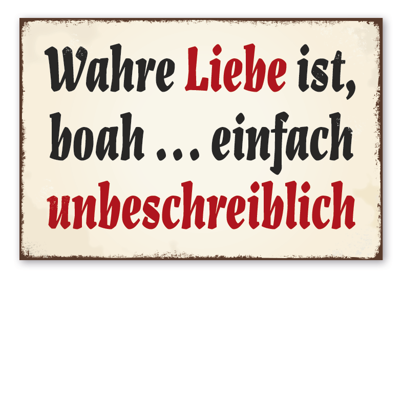 Retro Schild Wahre Liebe ist, boah … einfach unbeschreiblich