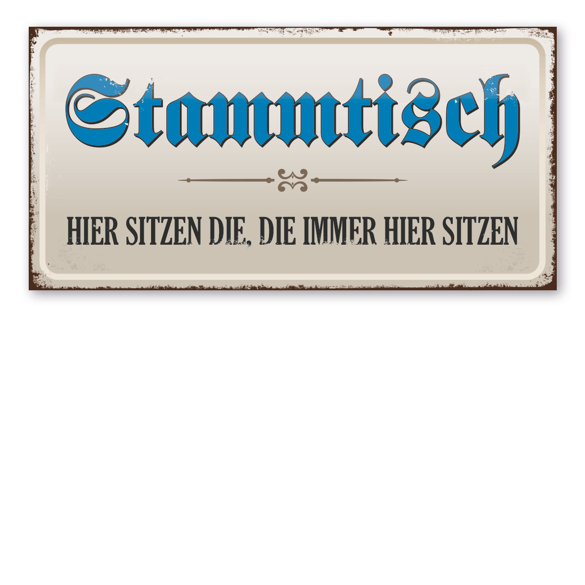Retroschild / Vintage-Textschild Stammtisch - hier sitzen die, die immer hier sitzen - Fraktur