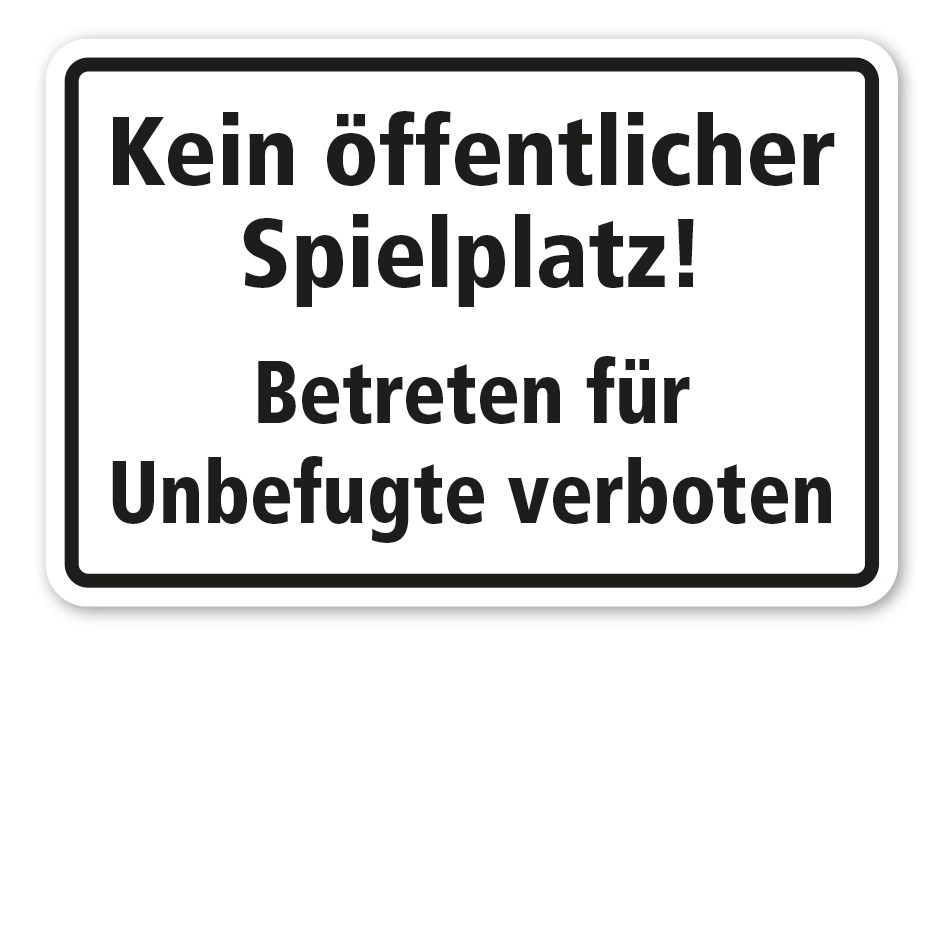 Hinweisschild Kein öffentlicher Spielplatz - Betreten für Unbefugte verboten