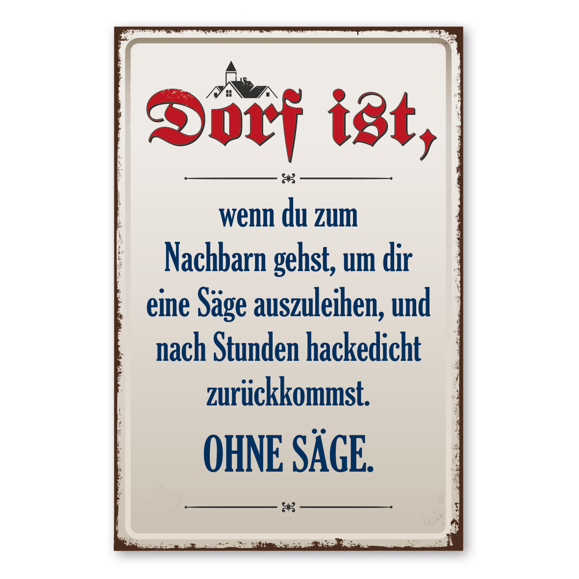 Dorfschild im Retro Style -  Dorf ist, wenn du zum Nachbarn gehst, um dir eine Säge auszuleihen …