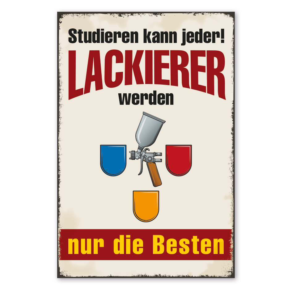 Retro Schild Studieren kann jeder - Lackierer werden nur die Besten