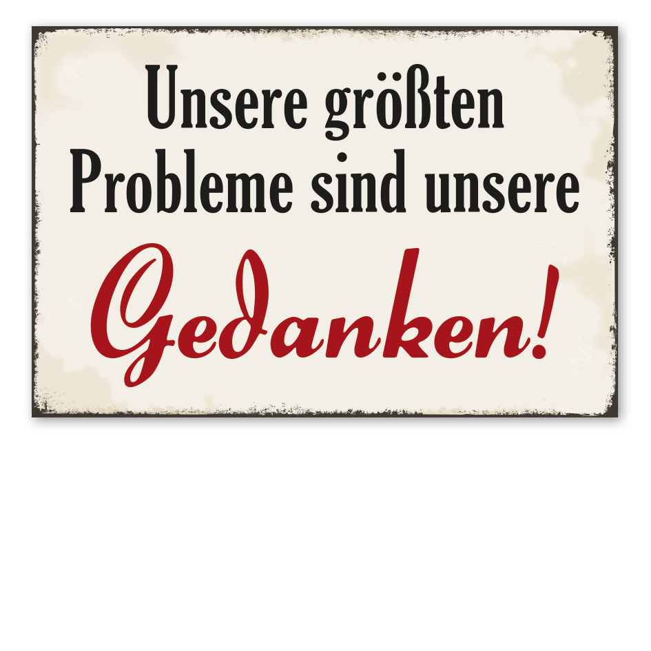 Retroschild Unsere größten Probleme sind unsere Gedanken
