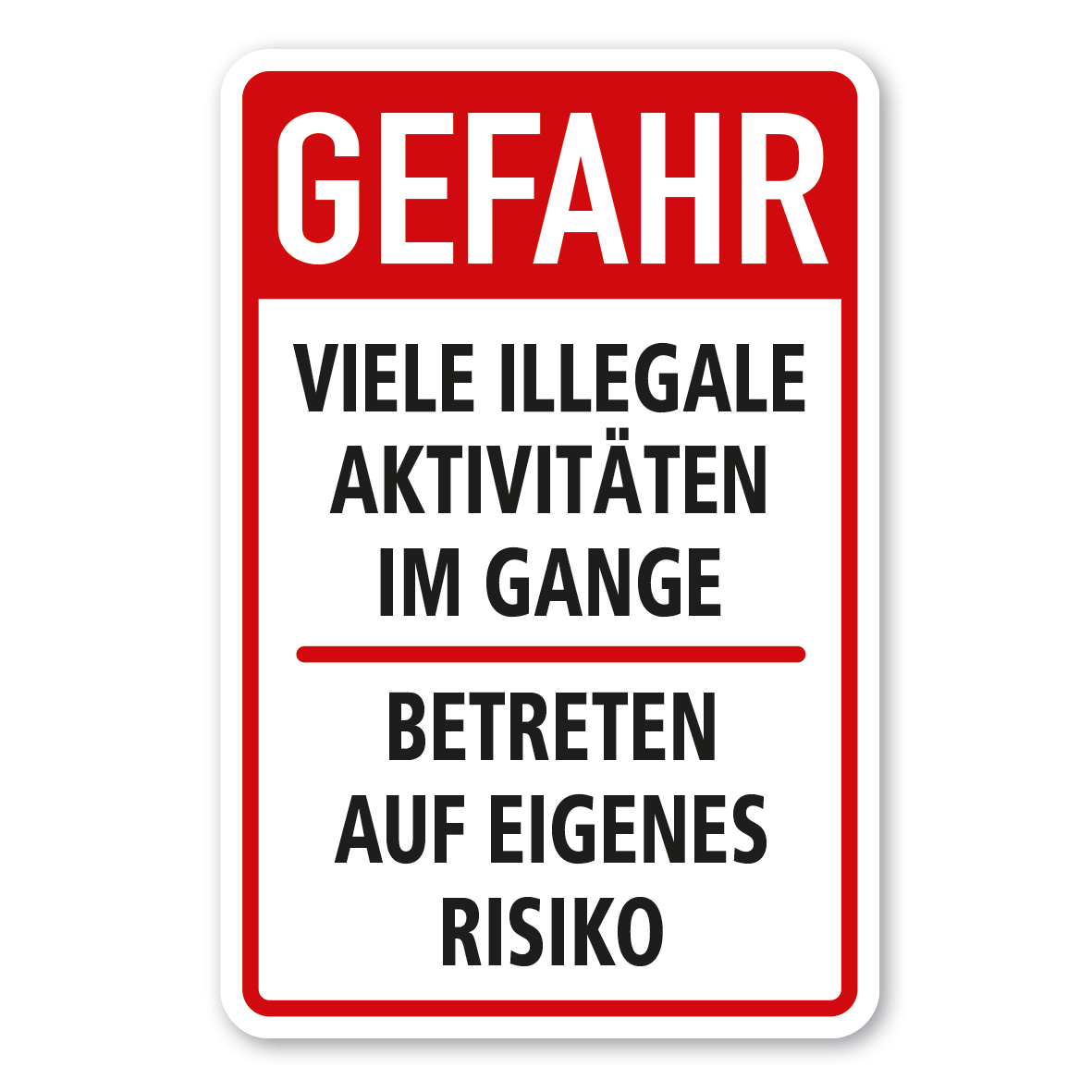 Fun-Schild Gefahr - Viele illegale Aktivitäten im Gange - Betreten auf eigenes Risiko