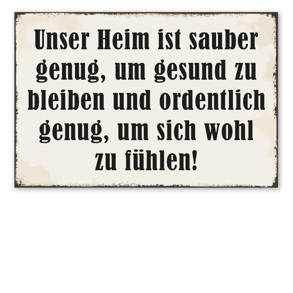 Retro Schild Unser Heim ist sauber genug, um gesund zu bleiben und ordentlich genug, um sich wohl zu fühlen