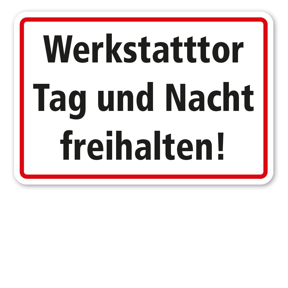 Warnschild Werkstatttor Tag und Nacht freihalten
