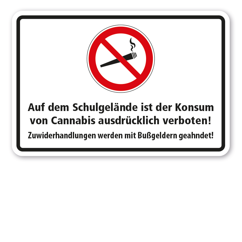 Verbotsschild Auf dem Schulgelände ist der Konsum von Cannabis ausdrücklich verboten