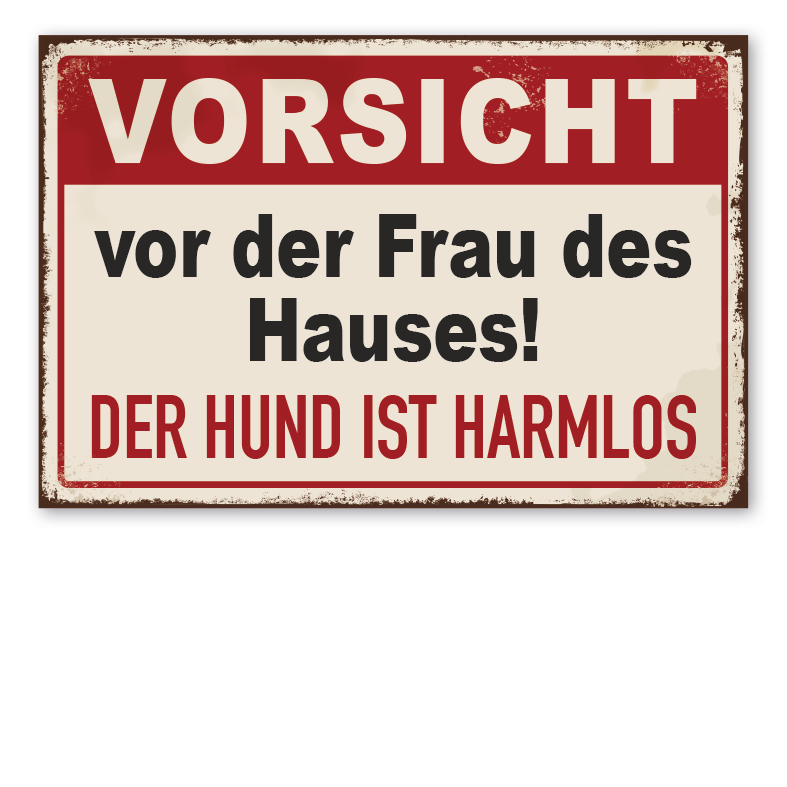 Retro Schild Vorsicht vor der Frau des Hauses. Der Hund ist harmlos