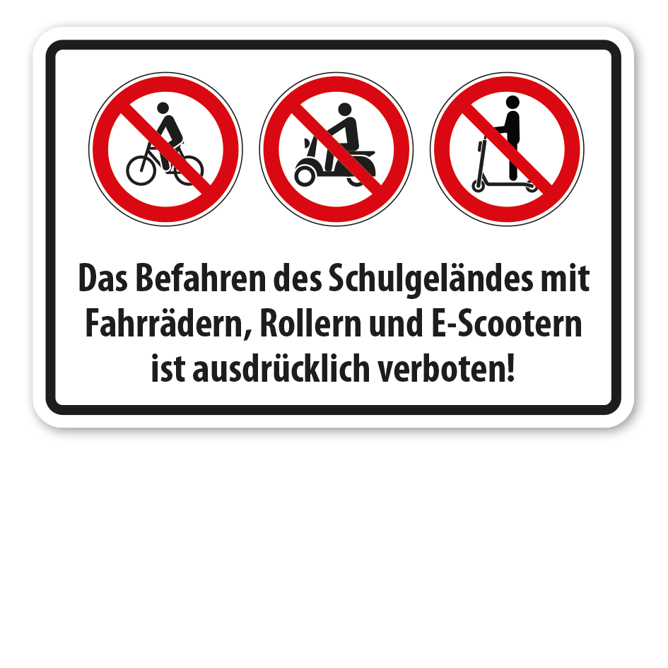 Verbotsschild Das Befahren des Schulgeländes mit Fahrrädern und Rollern und E-Scootern ist ausdrücklich verboten