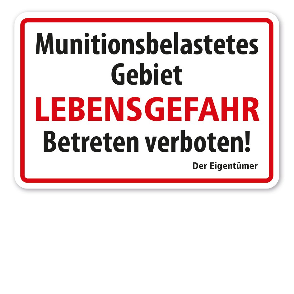 Hinweisschild Munitionsbelastetes Gebiet - Lebensgefahr - Betreten verboten